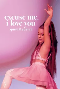 Ариана Гранде: Excuse Me, I Love You (фильм 2020)
